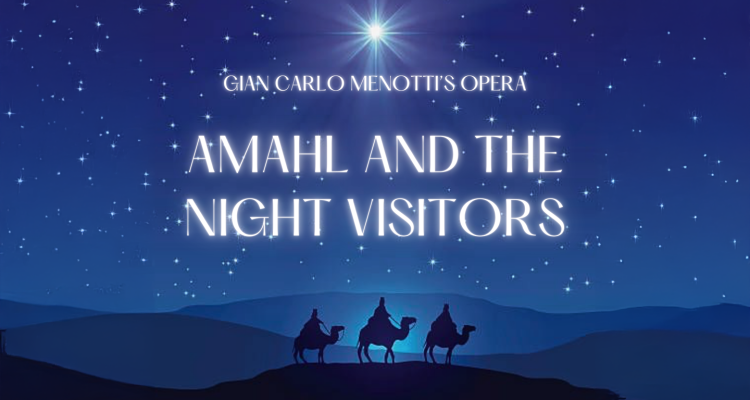 Text: Gian Carlo Menotti's Opera Amahl and the Night Visitors overlaying the silhouette of 3 camels and riders under a blue night starry sky